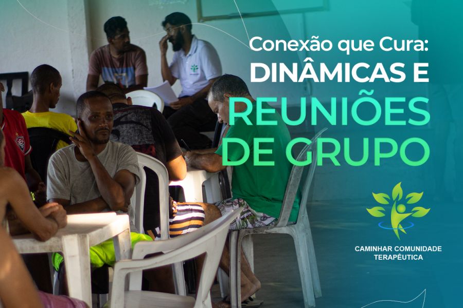 Dinâmicas e Reuniões de Grupo na Recuperação: União, Reflexão e Transformação