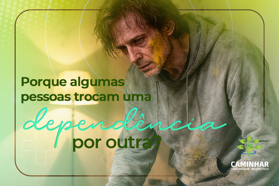 Por que algumas pessoas trocam uma dependência por outra?