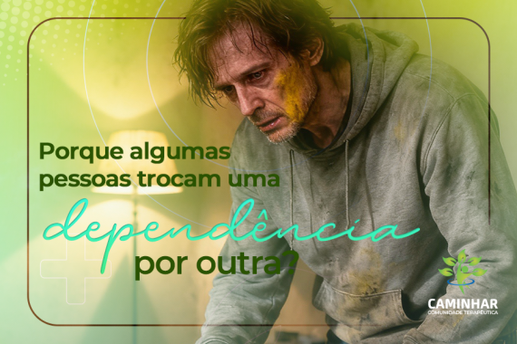 Por que algumas pessoas trocam uma dependência por outra?